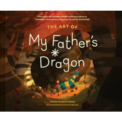 Afbeelding van the Art of My Father&#039;s Dragon: Official Behind Scenes Companion to Film