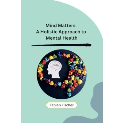Afbeelding van Mind Matters: A Holistic Approach to Mental Health