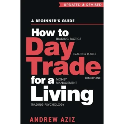 Afbeelding van How to Day Trade for A Living: Beginner’s Guide Trading Tools and Tactics, Money Management, Discipline Psychology
