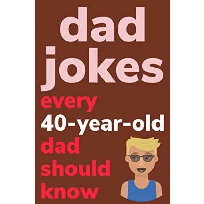 Afbeelding van Dad Jokes Every 40 Year Old Should Know: Plus Bonus Try Not To Laugh Game
