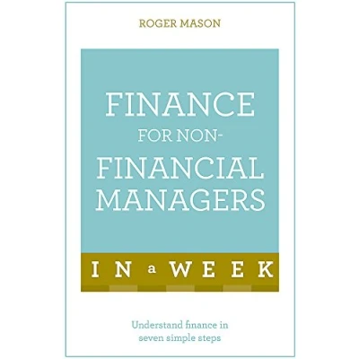 Afbeelding van Finance For Non Financial Managers In A Week: Understand Seven Simple Steps