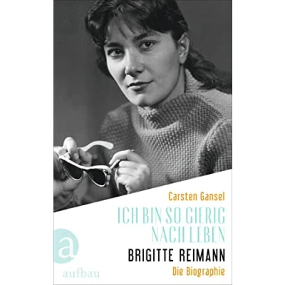 Afbeelding van Ich bin so gierig nach Leben Brigitte Reimann: Die Biographie