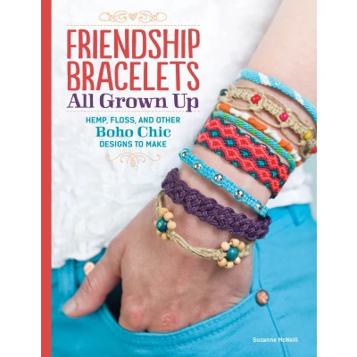 Afbeelding van Friendship Bracelets: All Grown Up Hemp, Floss, and Other Boho Chic Designs to Make