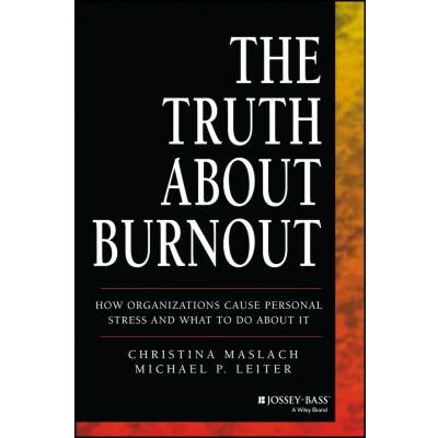 Afbeelding van The Truth about Burnout: How Organizations Cause Personal Stress and What to Do It