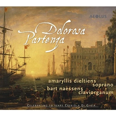 Afbeelding van Amaryllis Dieltiens, Bart Naessen, Capriola Di Gioia Dolorosa Partenza (CD)