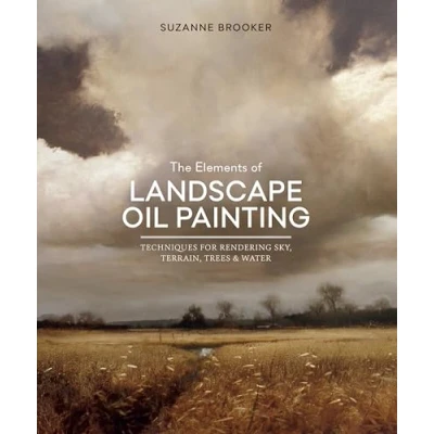 Afbeelding van The Elements of Landscape Oil Painting: Techniques for Rendering Sky, Terrain, Trees, and Water
