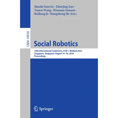 Afbeelding van Social Robotics: 16th International Conference, ICSR + BioMed 2024, Singapore, August 16 18, Proceedings