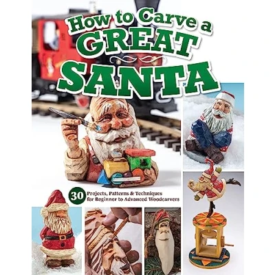 Afbeelding van How to Carve a Great Santa: 30 Projects, Patterns &amp; Techniques for Beginner Advanced Woodcarvers