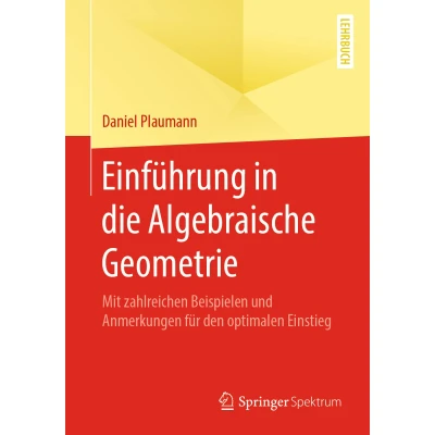 Afbeelding van Einführung in die Algebraische Geometrie: Mit zahlreichen Beispielen und Anmerkungen für den optimalen Einstieg