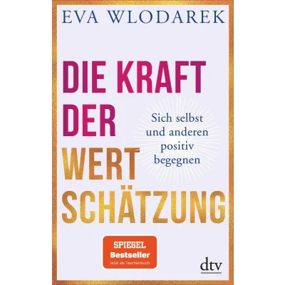 Afbeelding van Die Kraft der Wertschätzung: Sich selbst und anderen positiv begegnen
