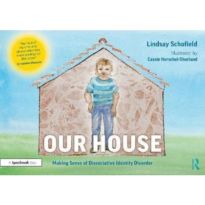 Afbeelding van Our House: Making Sense of Dissociative Identity Disorder: Disorder