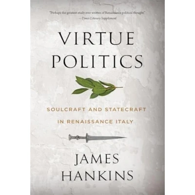 Afbeelding van Virtue Politics: Soulcraft and Statecraft in Renaissance Italy