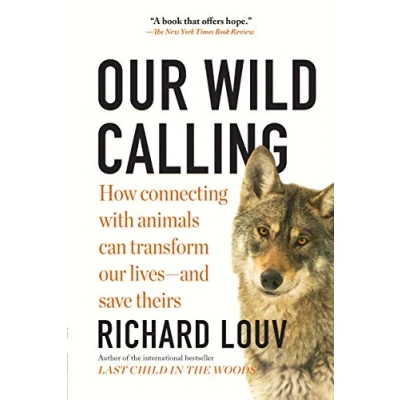 Afbeelding van Our Wild Calling: How Connecting with Animals Can Transform Lives―and Save Theirs