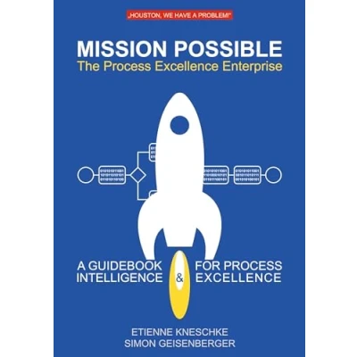 Afbeelding van Mission Possible: The Process Excellence Enterprise: A Guidebook For Intelligence &amp;