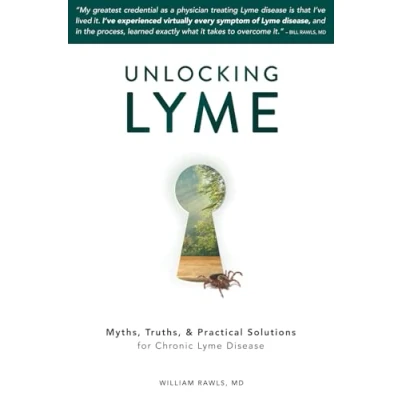 Afbeelding van Unlocking Lyme: Myths, Truths, and Practical Solutions for Chronic Lyme Disease