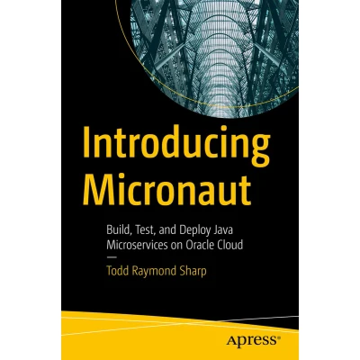 Afbeelding van Introducing Micronaut: Build, Test, and Deploy Java Microservices on Oracle Cloud