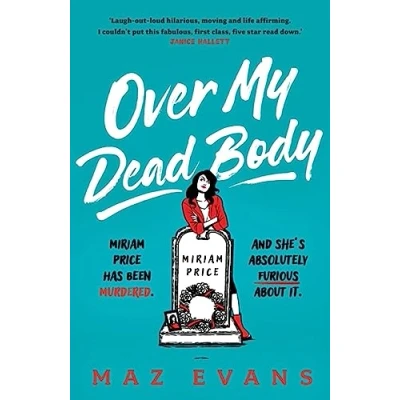 Afbeelding van Over My Dead Body: &#039;I couldn&#039;t put this fabulous, first class, five star read down.&#039; JANICE HALLETT