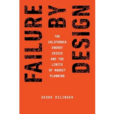 Afbeelding van Failure by Design: the California Energy Crisis and Limits of Market Planning