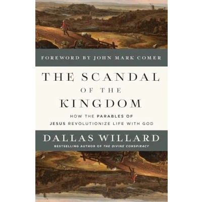 Afbeelding van the Scandal of Kingdom: How Parables Jesus Revolutionize Life with God