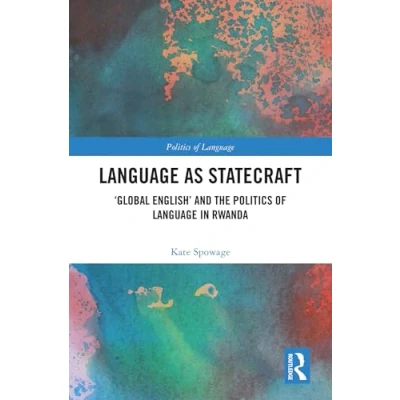 Afbeelding van Language as Statecraft: &#039;Global English&#039; and the Politics of in Rwanda