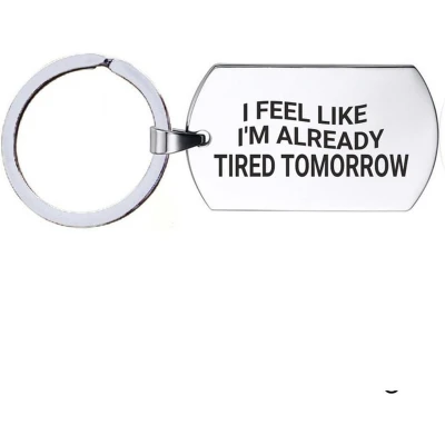 Afbeelding van Sleutelhanger RVS I Feel Like Im Already Tired Tomorrow