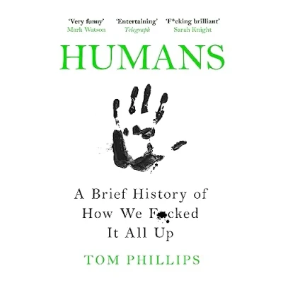 Afbeelding van Humans: A Brief History of How We Fucked It All Up