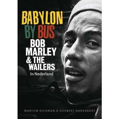 Afbeelding van BABYLON BY BUS: Bob Marley &amp; The Wailers in Nederland