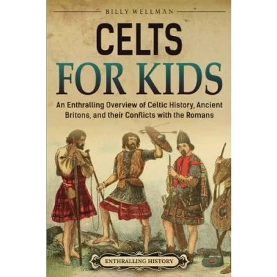Afbeelding van Celts for Kids: An Enthralling Overview of Celtic History, Ancient Britons, and Their Conflicts with the Romans