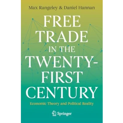 Afbeelding van Free Trade in the Twenty First Century: Economic Theory and Political Reality