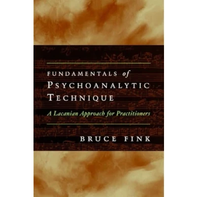 Afbeelding van Fundamentals of Psychoanalytic Technique: A Lacanian Approach for Practitioners