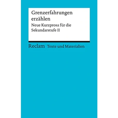 Afbeelding van Grenzerfahrungen erzählen. Neue Kurzprosa für die Sekundarstufe II: Texte und Materialien den Unterricht: 15091