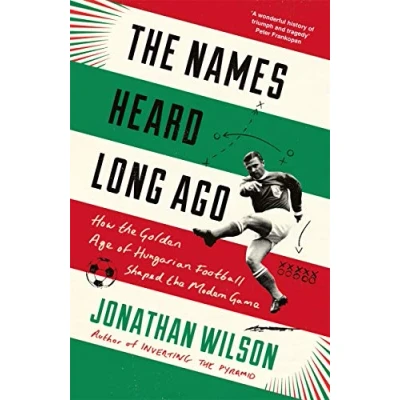 Afbeelding van the Names Heard Long Ago: Shortlisted for Football Book of Year, Sports Awards