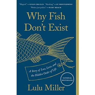 Afbeelding van Why Fish Don&#039;t Exist: A Story of Loss, Love, and the Hidden Order Life