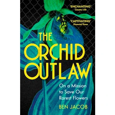 Afbeelding van The Orchid Outlaw: On a Mission to Save Our Rarest Flowers