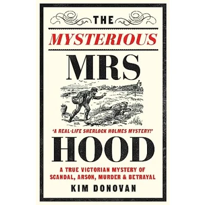 Afbeelding van The Mysterious Mrs Hood: A True Victorian Mystery of Scandal, Arson, Murder &amp; Betrayal