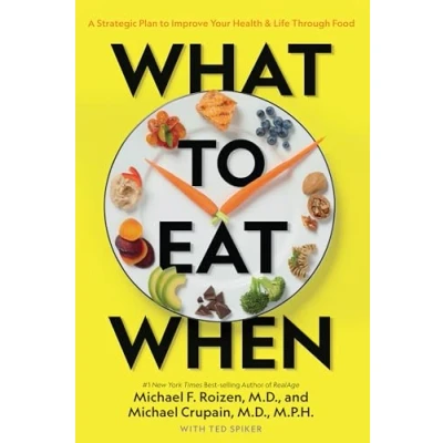 Afbeelding van What to Eat When A Strategic Plan Improve Your Health and Life Through Food