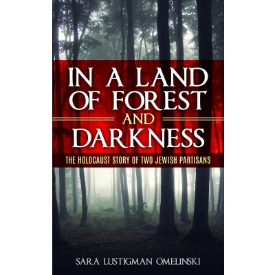 Afbeelding van Holocaust Survivor True Stories WWII In a Land of Forest and Darkness