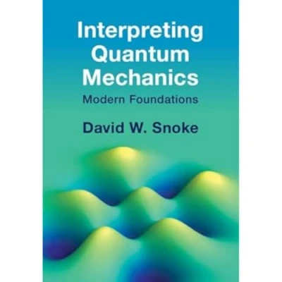 Afbeelding van Interpreting Quantum Mechanics: Modern Foundations
