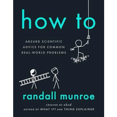 Afbeelding van How To: absurd Scientific Advice for Common Real World Problems