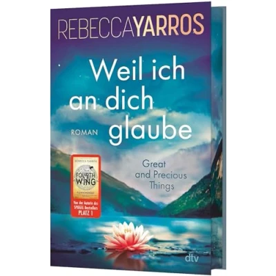 Afbeelding van Weil ich an dich glaube Great and Precious Things: Roman Gefühlvolle Second Chance Romance der Bestsellerautorin von &#039;Fourth Wing&#039; mit exklusivem Farbschnitt in limitierter Auflage