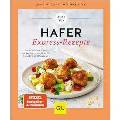 Afbeelding van Hafer Express Rezepte: Die schnellsten Rezepte zur Regulierung von Gewicht, Cholesterin und Blutzucker mit dem Superfood Hafer: für jede Tagesmahlzeit im Nu zubereitet