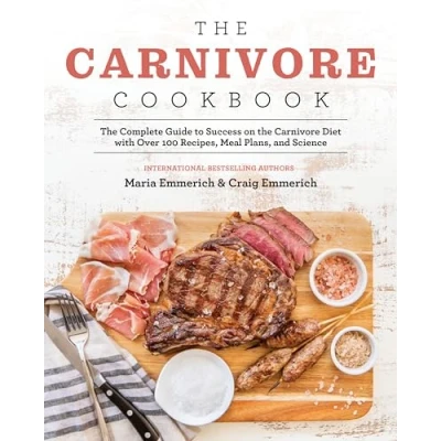 Afbeelding van the Carnivore Cookbook: Complete Guide to Success on Diet with Over 100 Recipes, Meal Plans, and Science