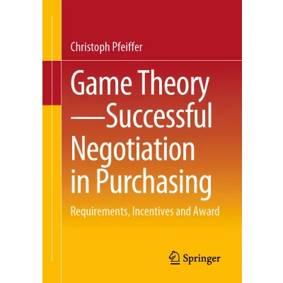 Afbeelding van Game Theory Successful Negotiation in Purchasing: Requirements, Incentives and Award
