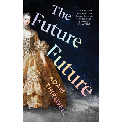 Afbeelding van The Future Future: Adam Thirlwell