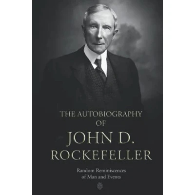 Afbeelding van The Autobiography of John D. Rockefeller: Random Reminiscences Man and Events