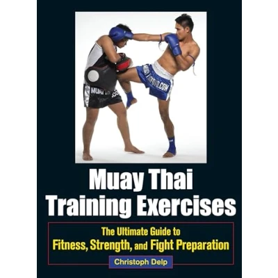 Afbeelding van Muay Thai Training Exercises: The Ultimate Guide to Fitness, Strength, and Fight Preparation