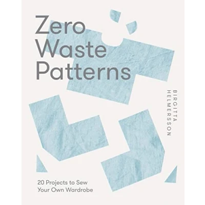 Afbeelding van Zero Waste Patterns: 20 Projects to Sew Your Own Wardrobe