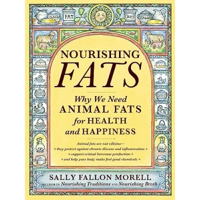 Afbeelding van Nourishing Fats: Why We Need Animal Fats for Health and Happiness