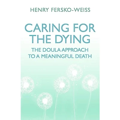 Afbeelding van Caring for The Dying: Doula Approach to a Meaningful Death