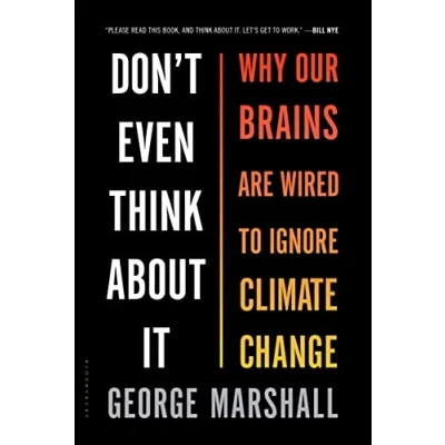 Afbeelding van Don&#039;t Even Think About It: Why Our Brains Are Wired to Ignore Climate Change